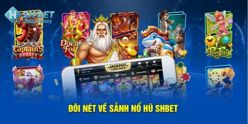 Đôi nét về sảnh nổ hũ SHBET